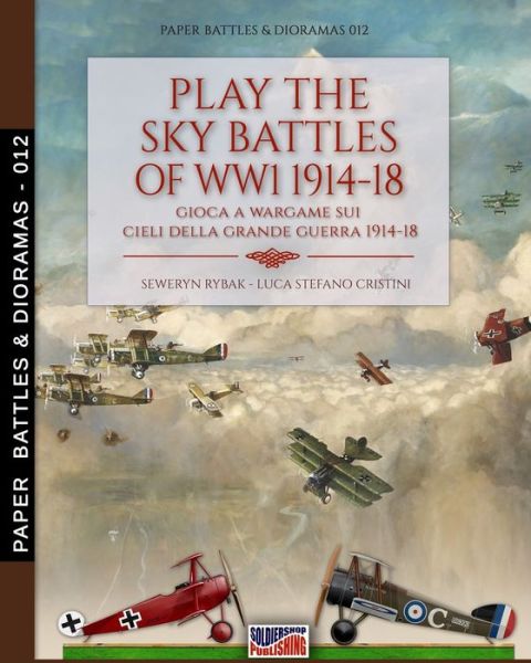 Play the sky battle of WW1 1914-1918 - Seweryn Rybak - Books - Luca Cristini Editore (Soldiershop) - 9788893277709 - June 14, 2021