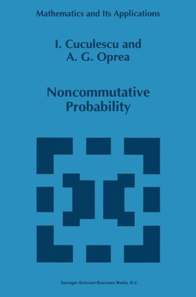 Cover for Ioan Cuculescu · Noncommutative Probability - Mathematics and Its Applications (Paperback Book) [Softcover Reprint of the Original 1st Ed. 1994 edition] (2010)