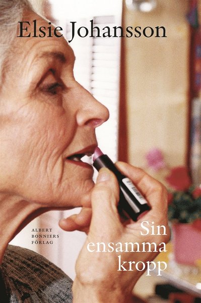 Cover for Elsie Johansson · Sin ensamma kropp (ePUB) (2012)