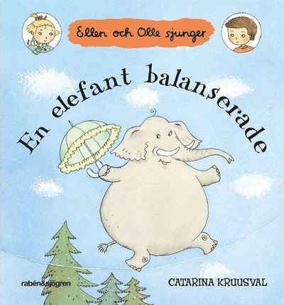 Cover for Catarina Kruusval · Ellen och Olle sjunger: En elefant balanserade (Board book) (2014)