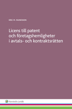 Runesson Eric M. · Licens till patent och företagshemligheter i avtals- och kontraktsrätten (Sewn Spine Book) (2014)