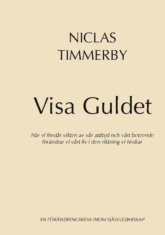 Cover for Niclas Timmerby · Visa Guldet : När vi förstår vikten av vår attityd och vårt beteende - förä (Book) (2023)