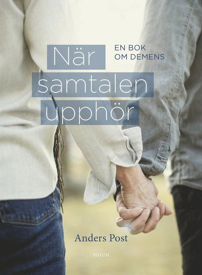 När samtalen upphör : en bok om demens - Anders Post - Books - Votum Förlag - 9789189021709 - 2022