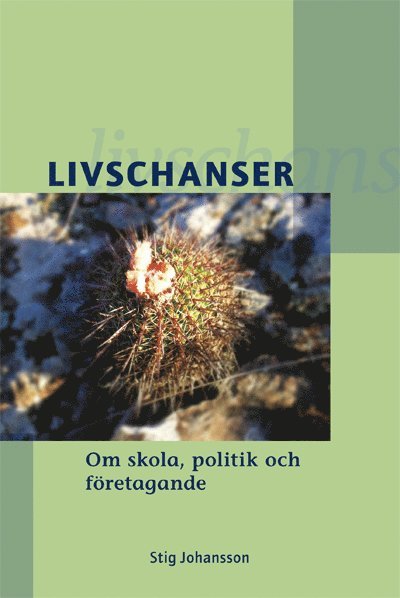 Cover for Stig Johansson · Livschanser : om skola, politik och företagande (Book) (2007)