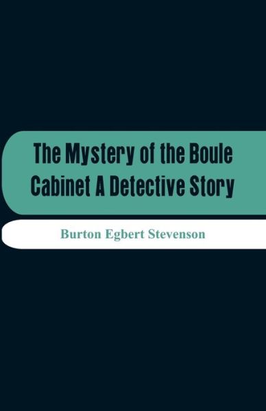 Cover for Burton Egbert Stevenson · The Mystery Of The Boule Cabinet A Detective Story (Paperback Book) (2018)