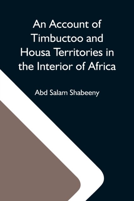 Cover for Abd Salam Shabeeny · An Account Of Timbuctoo And Housa Territories In The Interior Of Africa (Pocketbok) (2021)