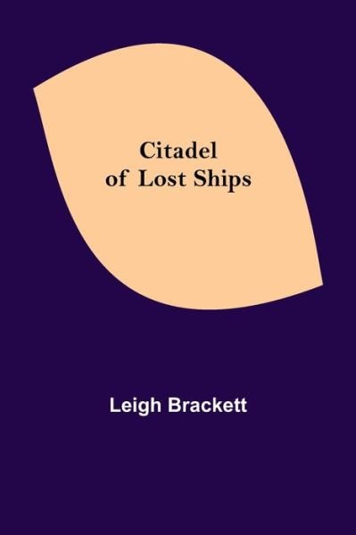 Cover for Leigh Brackett · Citadel of Lost Ships (Paperback Bog) (2021)