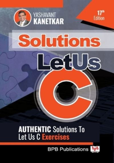 Cover for Yashavant Kanetkar · Let Us C Solutions: Authenticate Solutions of Let US C Exercise (Paperback Book) (2020)