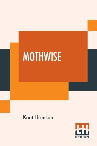 Mothwise - Knut Hamsun - Kirjat - Lector House - 9789390058709 - perjantai 4. syyskuuta 2020