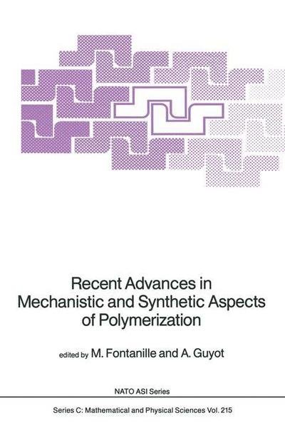 M Fontanille · Recent Advances in Mechanistic and Synthetic Aspects of Polymerization - NATO Science Series C (Paperback Book) [Softcover reprint of the original 1st ed. 1987 edition] (2011)