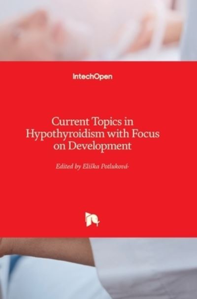 Cover for Eliska Potlukova · Current Topics in Hypothyroidism with Focus on Development (Hardcover Book) (2013)