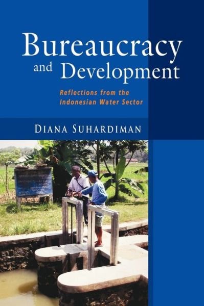 Cover for Diana Suhardiman · Bureaucracy and Development: Reflections from the Indonesian Water Sector (Paperback Bog) (2014)