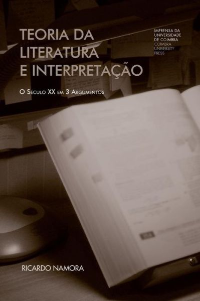 Teoria da literatura e interpretacao - Ricardo Namora - Books - Imprensa Da Universidade de Coimbra - 9789892608709 - October 28, 2014