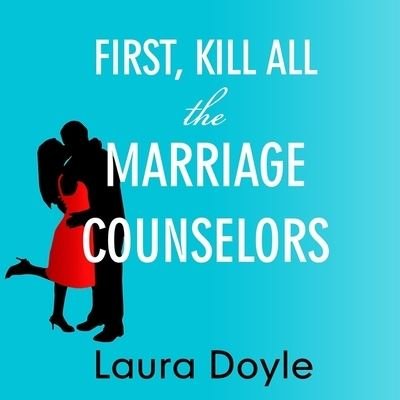 Cover for Laura Doyle · First, Kill All the Marriage Counselors (CD) (2015)