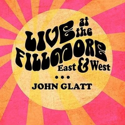 Cover for John Glatt · Live at the Fillmore East and West (CD) (2014)