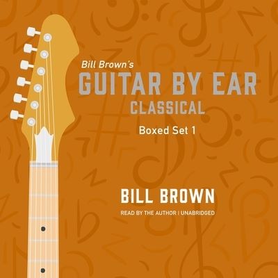 Guitar by Ear: Classical Box Set 1 - Bill Brown - Música - Valdosta Music and Publishing - 9798200694709 - 19 de outubro de 2021