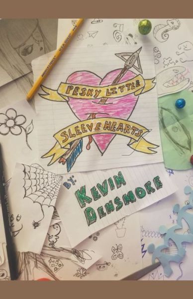 Cover for Kevin Densmore · Pesky Little Sleeve Hearts (Paperback Book) (2021)