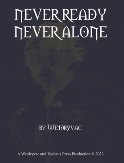 Cover for Wetdryvac · Never Ready Never Alone (Hardcover Book) (2024)