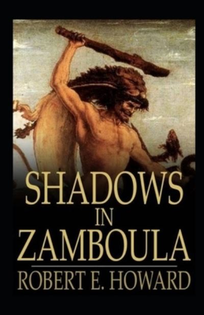 Cover for Robert Ervin Howard · Shadows in Zamboula Annotated (Paperback Book) (2022)