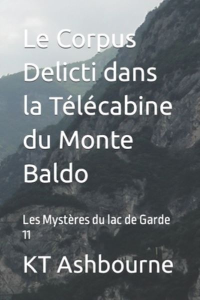 Cover for Ashbourne KT Ashbourne · Le Corpus Delicti dans la Telecabine du Monte Baldo: Les Mysteres du lac de Garde 11 (Paperback Book) (2022)