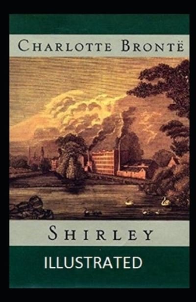 Shirley Illustrated - Charlotte Bronte - Bøger - Independently Published - 9798463002709 - 23. august 2021