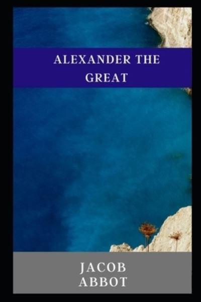 Cover for Jacob Abbott · Alexander the great illustrated (Taschenbuch) (2021)