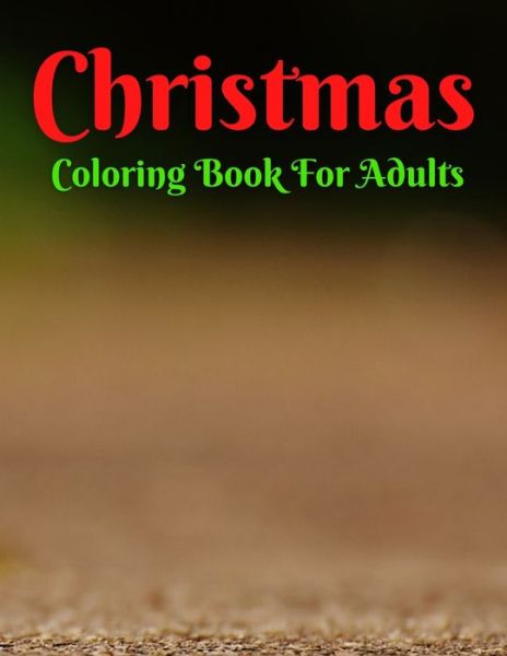 Christmas Coloring Book For Adults - Trendy Coloring - Books - Independently Published - 9798572308709 - November 26, 2020