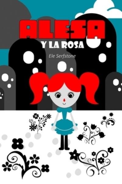 Cover for Ele Serfstone · Alesa y la Rosa (Pocketbok) (2021)