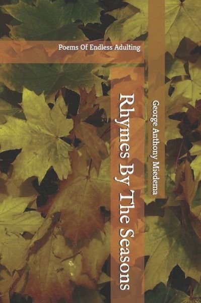 George Anthony Miedema · Rhymes By The Seasons (Paperback Bog) (2020)