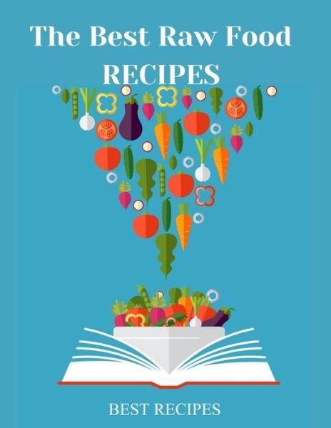 The Best Raw Food RECIPES - Zak Didi - Bücher - Independently Published - 9798643633709 - 5. Mai 2020