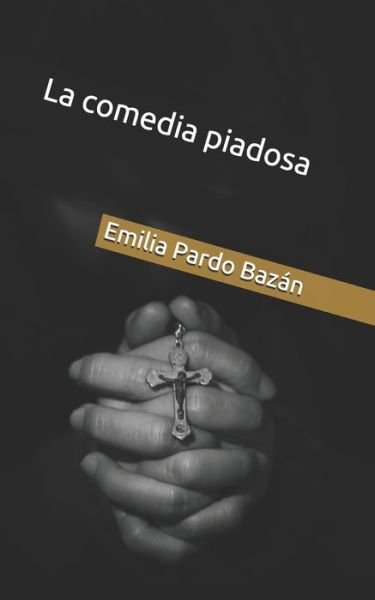 Cover for Emilia Pardo Bazan · La comedia piadosa (Pocketbok) (2020)
