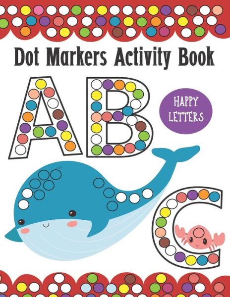 Cover for Happy Dot House · Dot Markers Activity Book ABC Happy Letters (Taschenbuch) (2020)