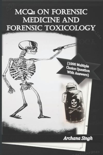 Cover for Archana Singh · MCQs on Forensic Medicine And Toxicology: 1000 Multiple Choice Questions With Answers (Pocketbok) (2020)