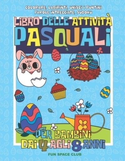 Cover for Reed Nicole Reed · Libro delle attivita pasquali per bambini dai 4 agli 8 anni: Colorare, Labirinti, Unisci i Puntini, Parole intrecciate, Sudoku (Pocketbok) (2021)