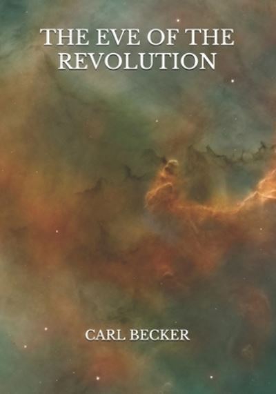 Cover for Carl Becker · The Eve of the Revolution (Paperback Book) (2021)