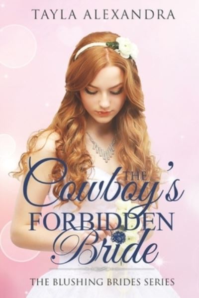 Cover for Tayla Alexandra · The Cowboy's Forbidden Bride (Paperback Book) (2021)