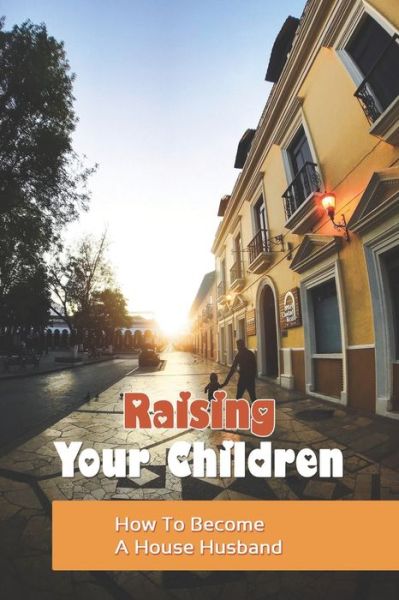 Cover for Carroll Mayoras · Raising Your Children (Paperback Book) (2021)