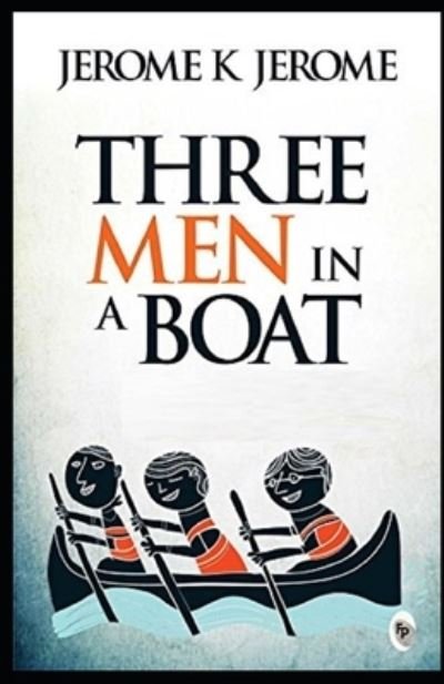 Three Men in a Boat Illustrated - Jerome K Jerome - Boeken - Independently Published - 9798739859709 - 17 april 2021