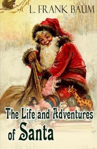 Cover for L. Frank Baum · Life and Adventures of Santa Claus-Classic Original Edition (Annotated) (N/A) (2021)