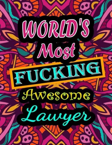 Cover for Thomas Alpha · World's Most Fucking Awesome lawyer: adult coloring book - A Sweary lawyer Coloring Book and Mandala coloring pages - Gift Idea for lawyer birthday - Funny, Snarky, Swear Word Coloring book for adults - (lawyer gifts) (Paperback Book) (2021)