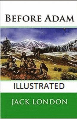 Before Adam Illustrated - Jack London - Other - Independently Published - 9798747795709 - May 3, 2021