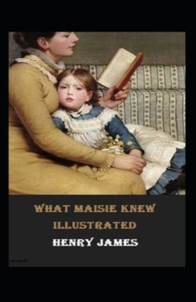 Cover for Henry James · What Maisie Knew Illustrated (Paperback Book) (2022)