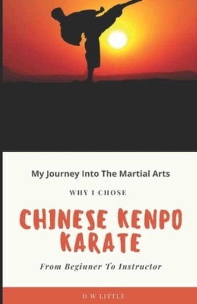Cover for David Little · My Journey Into The Martial Arts: Why I Chose Chinese Kenpo Karate - From Beginner To Instructor (Paperback Bog) (2022)