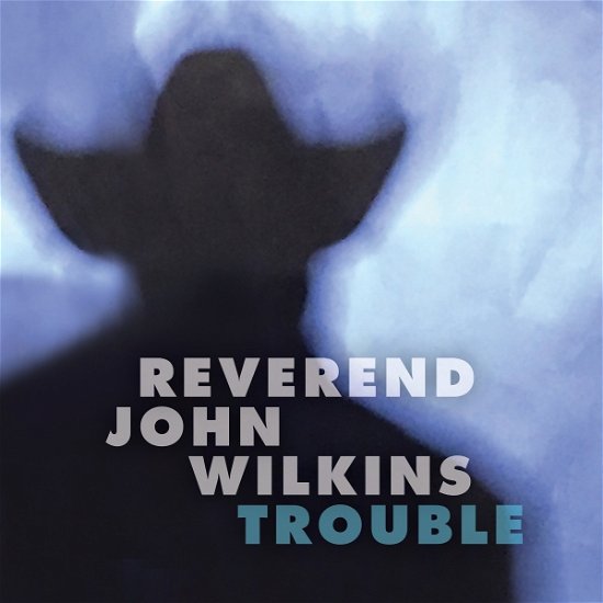 Cover for Reverend John Wilkins · Trouble (LP) (2020)