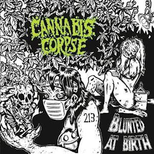 Cover for Cannabis Corpse · Blunted At Birth (LP) (2021)