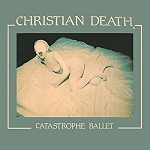 Cover for Christian Death · Catastrophe Ballet (Limited) (Silver Vinyl) (LP) [Limited edition] (2018)
