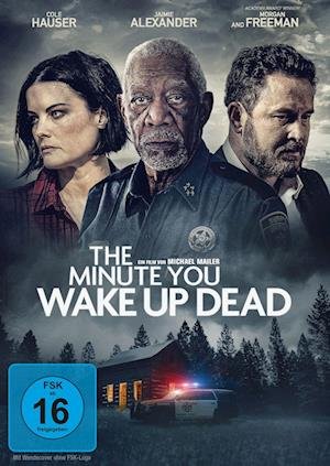 Cover for Hauser,cole / Alexander,jaimie / Freeman,morgan/+ · The Minute You Wake Up Dead (DVD) (2023)