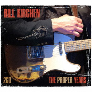 Cover for Bill Kirchen · The Proper Years (CD) [Japan Import edition] (2020)