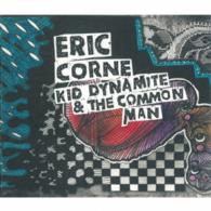 Kid Dynamite & the Common Man - Eric Corne - Music - BSMF RECORDS - 4546266209710 - September 25, 2015