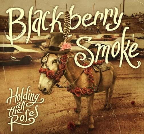 Cover for Blackberry Smoke · Holding All the Roses (CD) (2015)